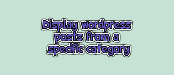 How to display WordPress posts from a specific category